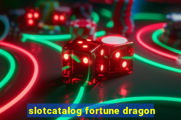 slotcatalog fortune dragon